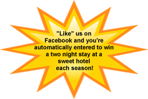 Like us on Facebook and you're automatically entered to win a two night stay at a sweet hotel this each season!