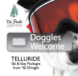 The Peaks - Doggles Welecome - Bark Now - Telluride Ski & Stay Packages from $135/night